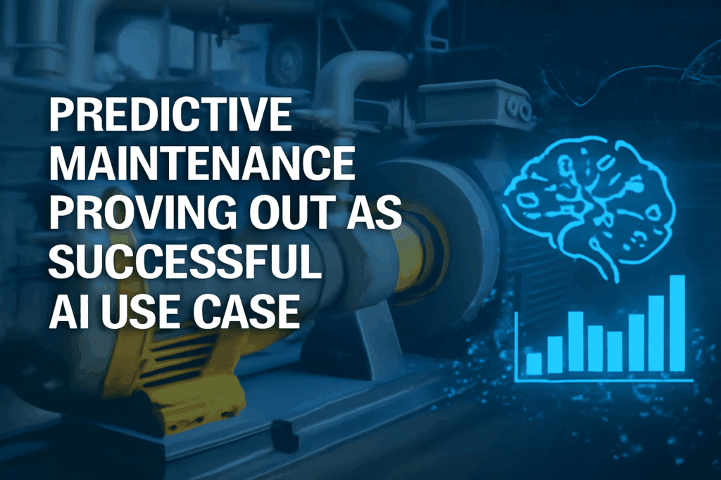 Predictive Maintenance Proving Out as Successful AI Use Case 